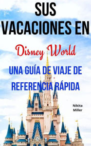 Title: Sus Vacaciones en Disney World, Author: Nikita Miller