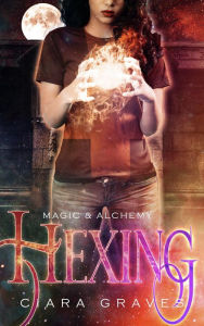 Title: Hexing (Magic & Alchemy, #1), Author: Ciara Graves