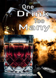 Title: One Drink Too Many, Author: Jamell Crouthers