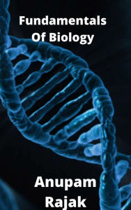 Title: Fundamentals Of Biology, Author: Anupam Rajak