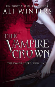 Title: The Vampire Crown (Shadow World: The Vampire Debt, #5), Author: Ali Winters