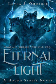 Title: Eternal Light (Hound Series, #1), Author: Layla J. Omorose