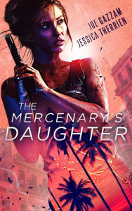 Title: The Mercenary's Daughter, Author: Joe Gazzam