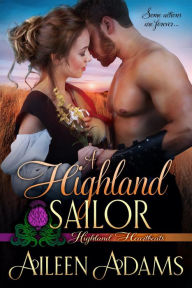 Title: A Highland Sailor (Highland Heartbeats, #6), Author: Aileen Adams
