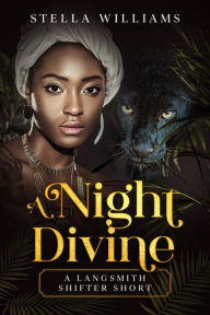 Title: A Night Divine (Langsmith Shifters, #2), Author: Stella Williams