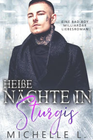 Title: Heiße Nächte in Sturgis: Eine Bad Boy Milliardär Liebesroman, Author: Michelle L.