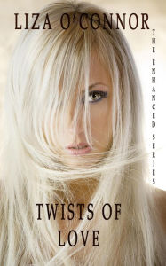 Title: Twists of Love (The Enhanced Series, #2), Author: Liza O'Connor