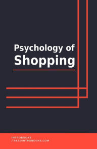 Title: Psychology of Shopping, Author: IntroBooks Team