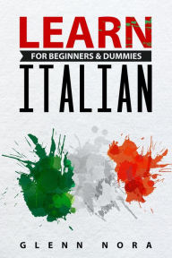 Title: Learn Italian for Beginners & Dummies, Author: Glenn Nora