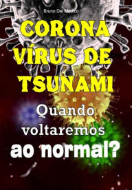 Title: Coronavírus de tsunami. Quando voltaremos ao normal?, Author: Bruno Del Medico