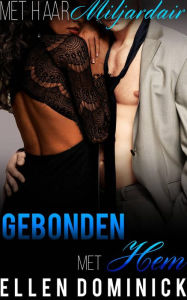 Title: Gebonden met hem: Met Haar Miljardair , boek 4, Author: Ellen Dominick