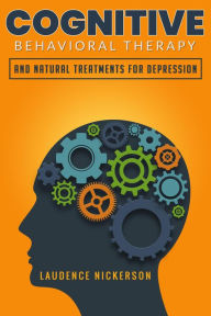 Title: Cognitive Behavioural Therapy: And Natural Treatments For Depression, Author: Laudence Nickerson