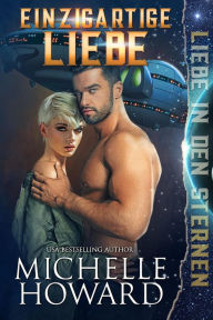 Title: Einzigartige Liebe (Liebe in den Sternen, #2), Author: Michelle Howard