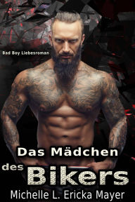 Title: Das Mädchen des Bikers: Liebesroman eines Bad Boy und einer Jungfrau, Author: Michelle L.