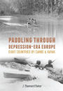 Paddling Through Depression Era Europe: Eight Countries by Canoe & Kayak