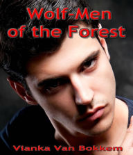 Title: Wolf-Men of the Forest, Author: Vianka Van Bokkem