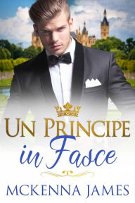 Title: Un Principe in Fasce, Author: Mckenna James