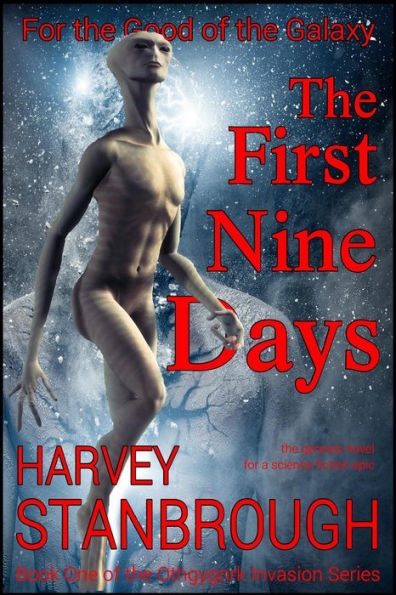 For the Good of the Galaxy The First Nine Days (The Othgygnrk Invasion, #1)