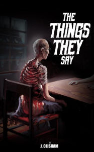 Title: The Things They Say, Author: J. Clisham