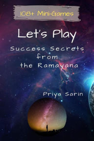 Title: Let's Play: Success Secrets From The Ramayana, Author: Priya Sarin