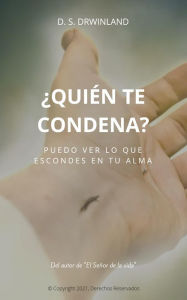 Title: ¿Quién te Condena?, Author: D. S. Drwinland