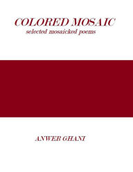 Title: Colored Mosaic, Author: Anwer Ghani