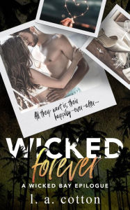 Title: Wicked Forever (Wicked Bay, #8), Author: L. A. Cotton