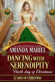 Title: Dancing with Serendipity (12 Days of Christmas, #9), Author: Amanda Mariel