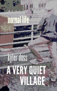 Title: A Very Quiet Village, Author: Kyler Doss