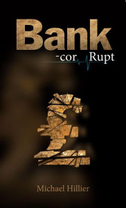 Title: Bank-cor-Rupt (Adventure, Mystery, Romance, #7), Author: Michael Hillier