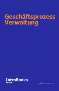 Title: Geschäftsprozess Verwaltung, Author: IntroBooks Team