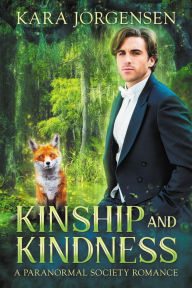 Title: Kinship and Kindness (A Paranormal Society Romance, #1), Author: Kara Jorgensen