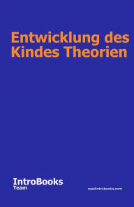 Title: Entwicklung des Kindes Theorien, Author: IntroBooks Team