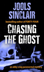 Title: Chasing the Ghost (An Abby Craig Paranormal Mystery, #2), Author: Jools Sinclair