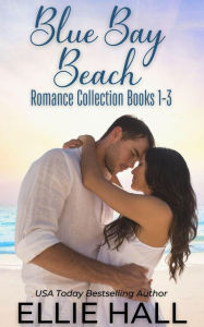 Title: Blue Bay Beach Romance Collection Box Set Books 1-3, Author: Ellie Hall