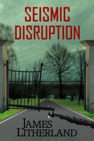 Title: Seismic Disruption (Slowpocalypse, #6), Author: James Litherland