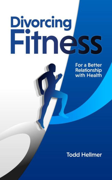 Divorcing Fitness: For a Better Relationship with Health