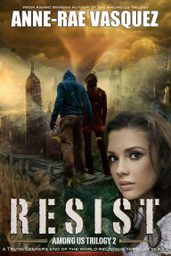 Title: Resist (Among Us Trilogy, #2), Author: Anne-Rae Vasquez