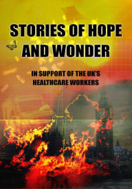 Title: Stories of Hope and Wonder, in Support of UK Healthcare Workers, Author: Ian Whates