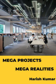 Title: Mega Projects Mega Realities, Author: Harish Kumar