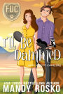 I'll Be Dammed (FUC Academy, #2)