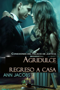 Title: Agridulce Regreso a Casa (Conexiones del Palacio de Justicia, #3), Author: Ann Josephson