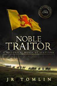 Title: Noble Traitor (Son of Scotland, #1), Author: J. R. Tomlin