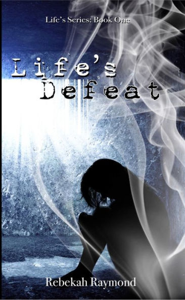 Life's Defeat (Life's Series, #1)