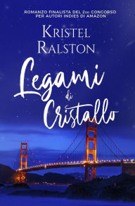 Title: Legami di cristallo, Author: Kristel Ralston