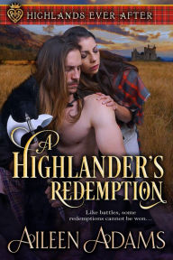 Title: A Highlander's Redemption (Highlands Ever After, #1), Author: Aileen Adams