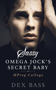 Title: Sassy Omega Jock's Secret Baby (Mpreg College, #2), Author: Dex Bass