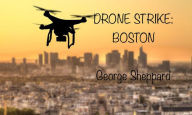 Title: Drone Strike: Boston, Author: George Sheppard