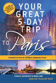 Title: Your Great 5-Day Trip to Paris, Author: Carolee Duckworth