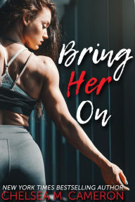 Title: Bring Her On, Author: Chelsea M. Cameron